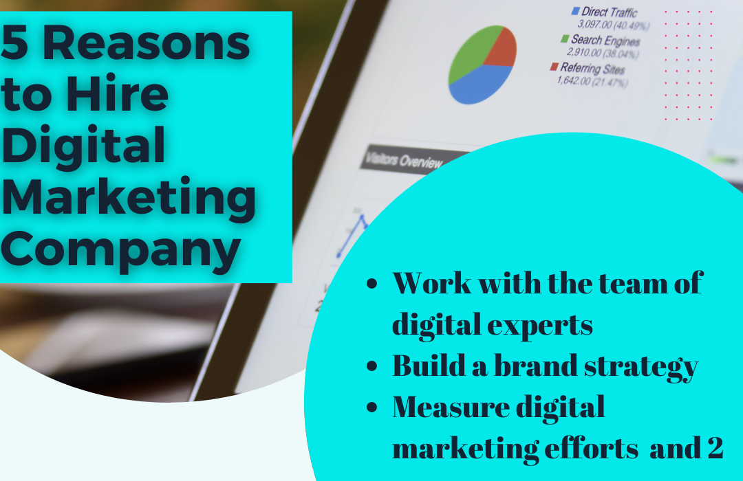 Top Five Reasons to Hire a Digital Marketing Company Immediately    